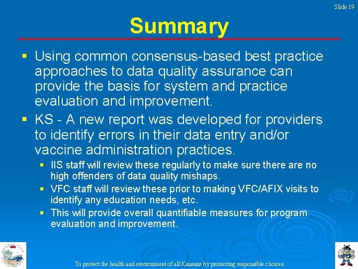 Slide 19 Summary § Using common consensus-based best practice approaches to data quality assurance