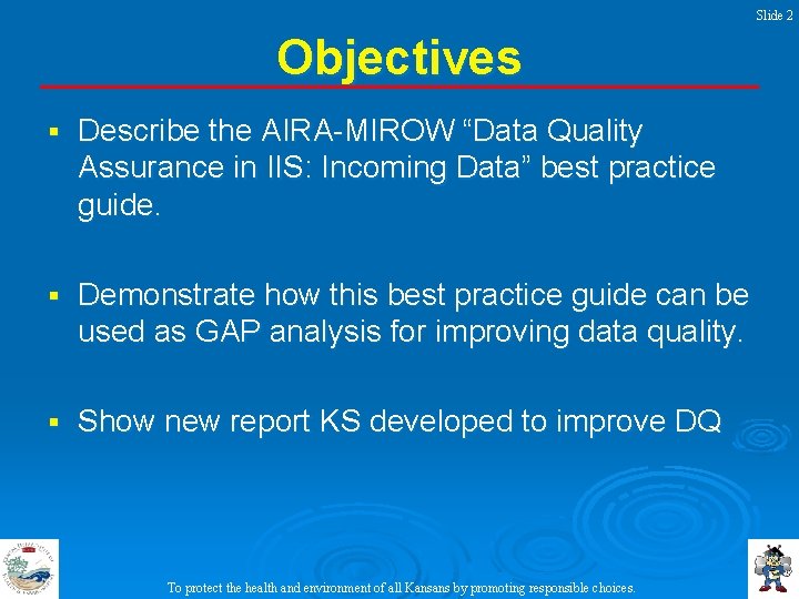 Slide 2 Objectives § Describe the AIRA-MIROW “Data Quality Assurance in IIS: Incoming Data”