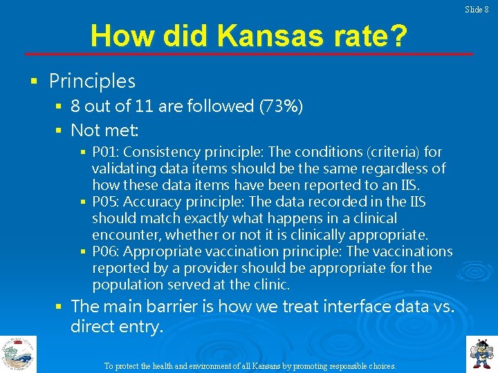Slide 8 How did Kansas rate? § Principles § 8 out of 11 are