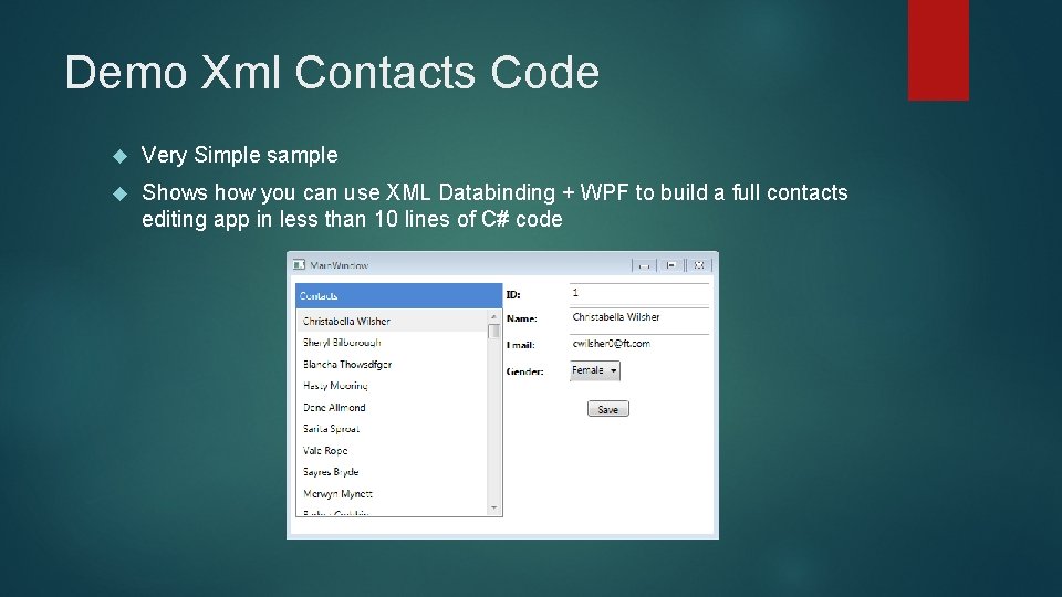 Demo Xml Contacts Code Very Simple sample Shows how you can use XML Databinding