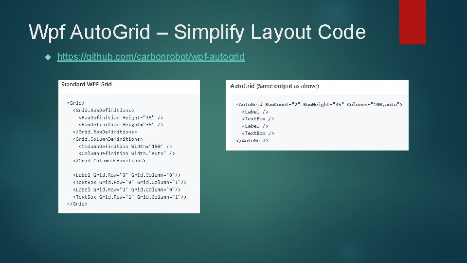 Wpf Auto. Grid – Simplify Layout Code https: //github. com/carbonrobot/wpf-autogrid 