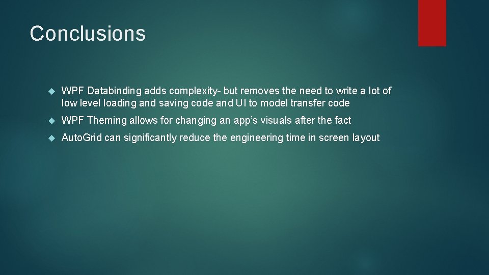 Conclusions WPF Databinding adds complexity- but removes the need to write a lot of