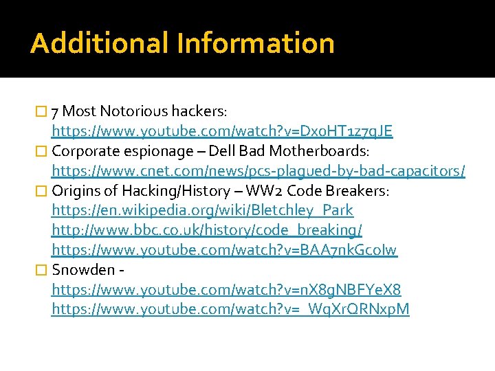 Additional Information � 7 Most Notorious hackers: https: //www. youtube. com/watch? v=Dx 0 HT