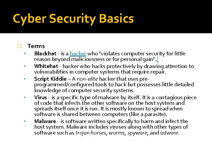 Cyber Security Basics Terms � Blackhat - is a hacker who "violates computer security