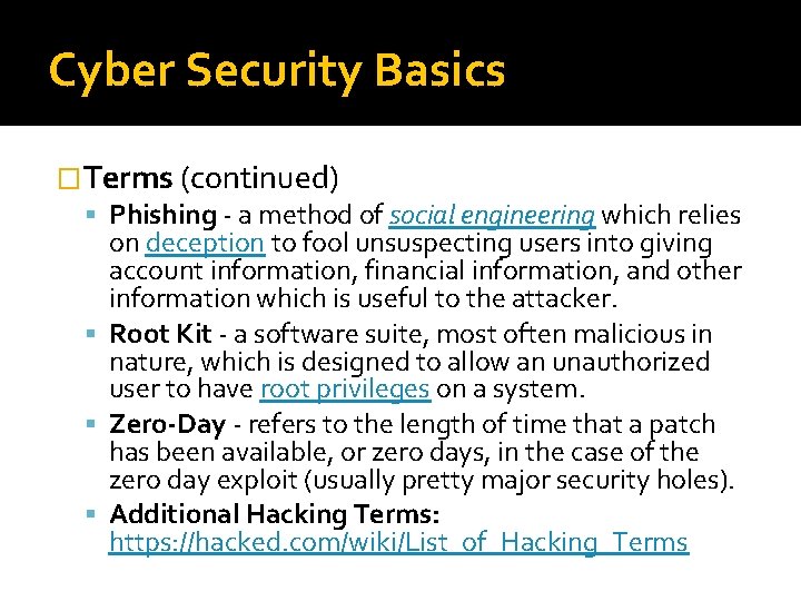 Cyber Security Basics �Terms (continued) Phishing - a method of social engineering which relies