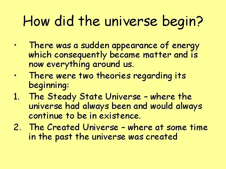 How did the universe begin? • There was a sudden appearance of energy which