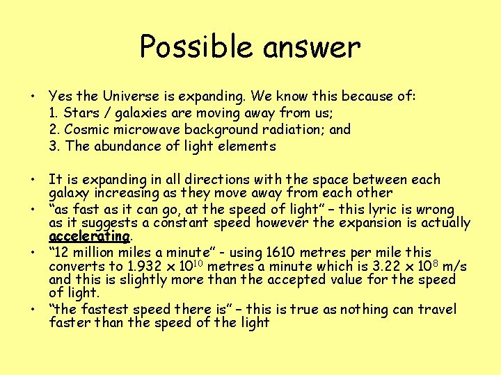 Possible answer • Yes the Universe is expanding. We know this because of: 1.