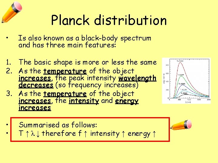 Planck distribution • Is also known as a black-body spectrum and has three main