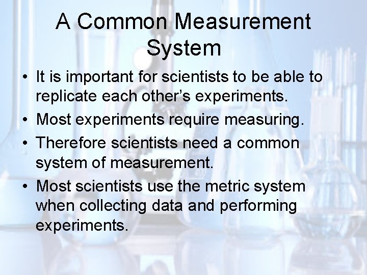 A Common Measurement System • It is important for scientists to be able to