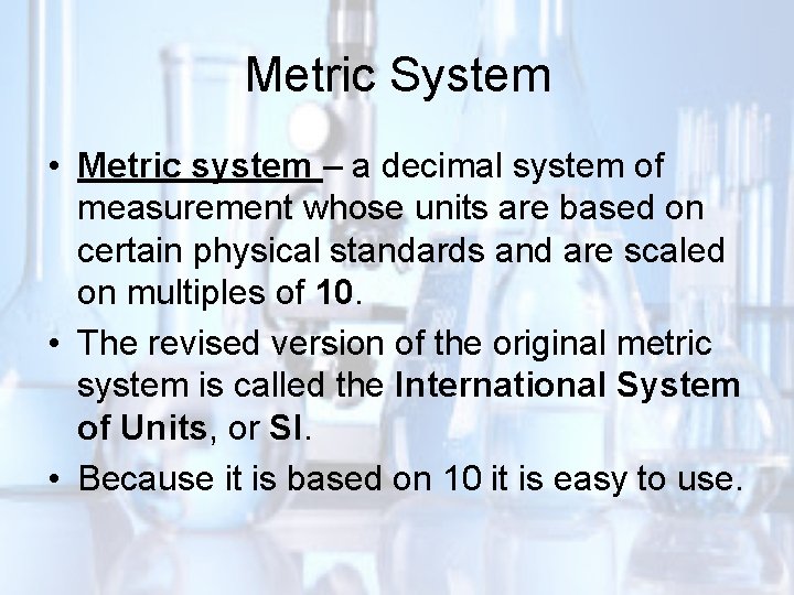 Metric System • Metric system – a decimal system of measurement whose units are