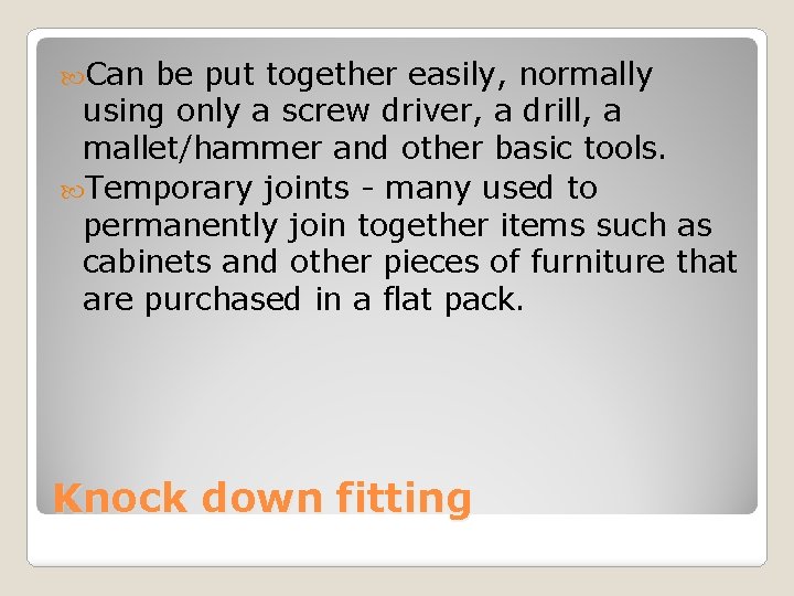  Can be put together easily, normally using only a screw driver, a drill,