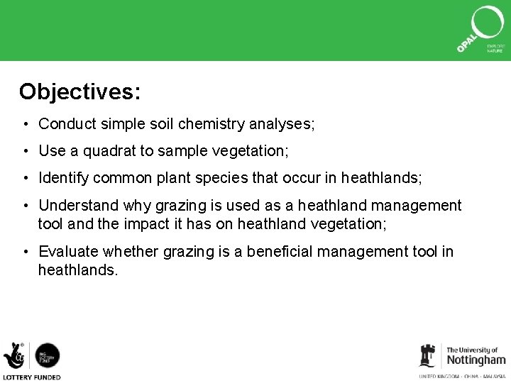 Objectives: • Conduct simple soil chemistry analyses; • Use a quadrat to sample vegetation;