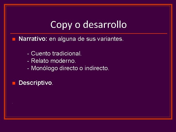 Copy o desarrollo n Narrativo: en alguna de sus variantes. - Cuento tradicional. -