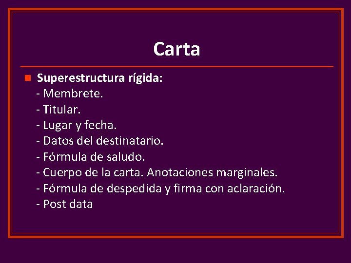 Carta n Superestructura rígida: - Membrete. - Titular. - Lugar y fecha. - Datos