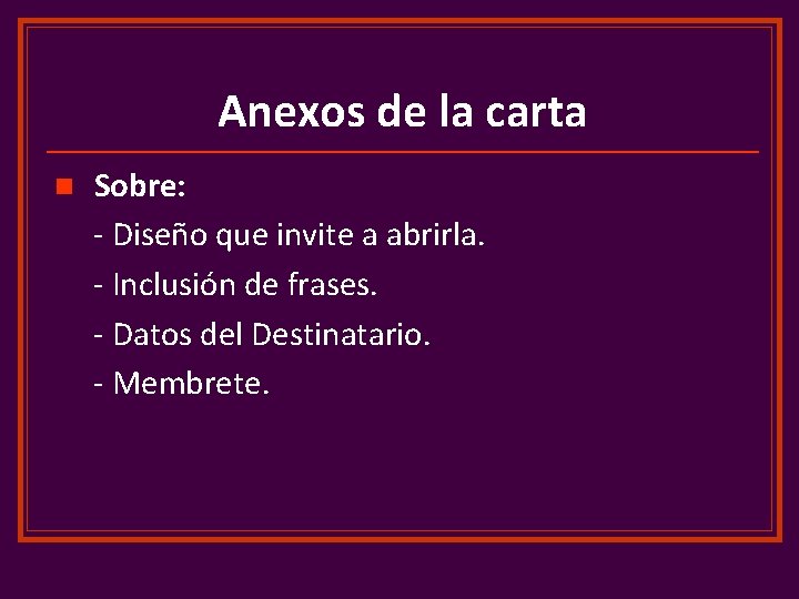 Anexos de la carta n Sobre: - Diseño que invite a abrirla. - Inclusión