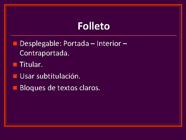 Folleto Desplegable: Portada – Interior – Contraportada. n Titular. n Usar subtitulación. n Bloques