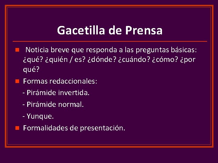 Gacetilla de Prensa n n n Noticia breve que responda a las preguntas básicas: