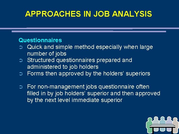 APPROACHES IN JOB ANALYSIS Questionnaires ➲ Quick and simple method especially when large number