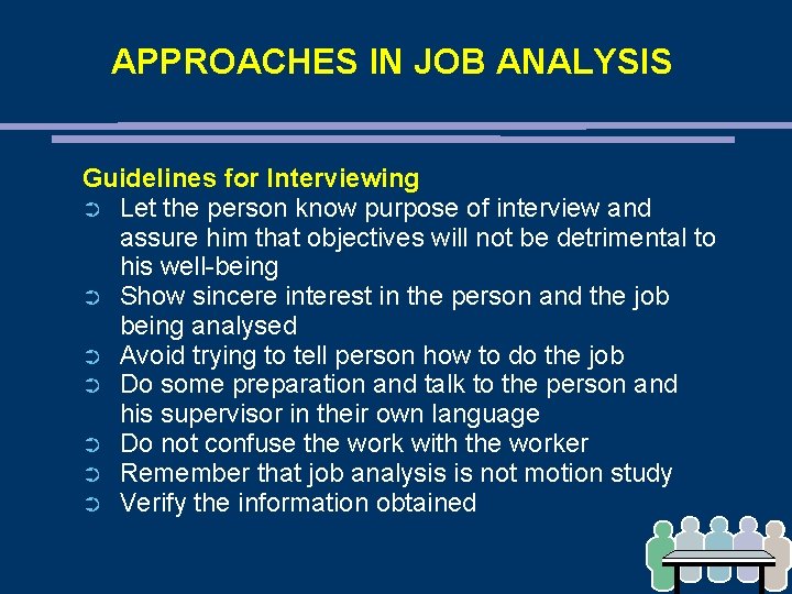 APPROACHES IN JOB ANALYSIS Guidelines for Interviewing ➲ Let the person know purpose of