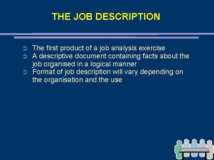 THE JOB DESCRIPTION ➲ ➲ ➲ The first product of a job analysis exercise