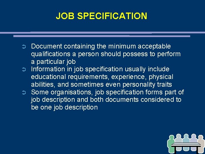 JOB SPECIFICATION ➲ ➲ ➲ Document containing the minimum acceptable qualifications a person should