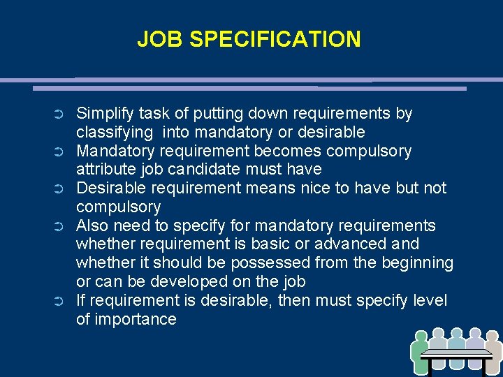 JOB SPECIFICATION ➲ ➲ ➲ Simplify task of putting down requirements by classifying into