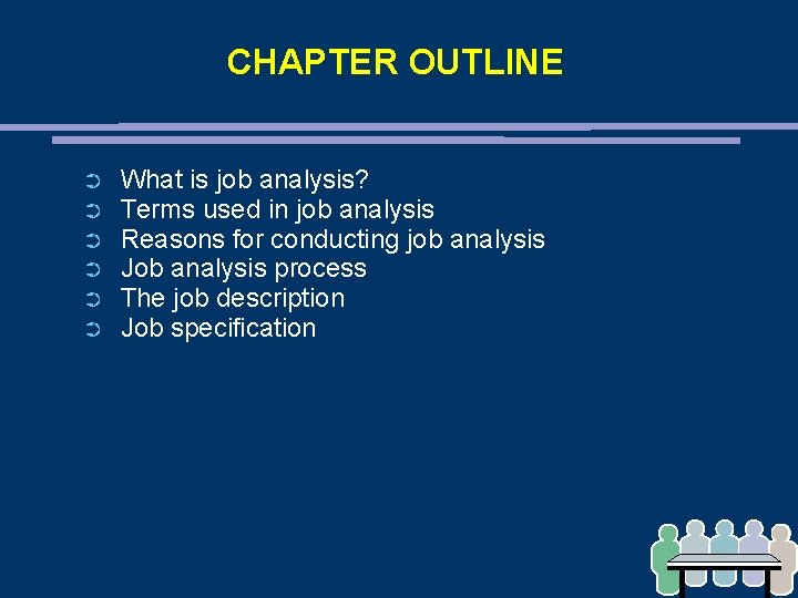 CHAPTER OUTLINE ➲ ➲ ➲ What is job analysis? Terms used in job analysis