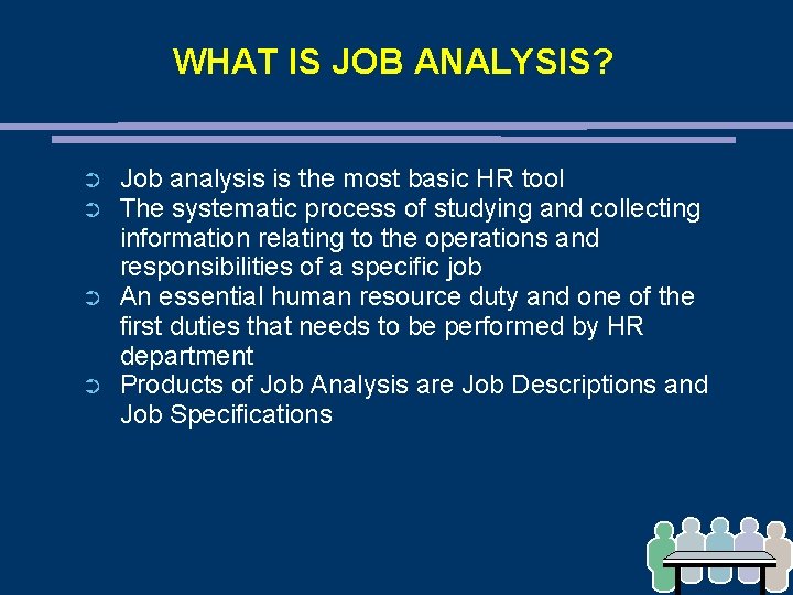 WHAT IS JOB ANALYSIS? ➲ ➲ Job analysis is the most basic HR tool
