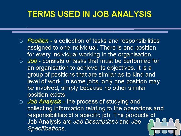 TERMS USED IN JOB ANALYSIS ➲ ➲ ➲ Position - a collection of tasks