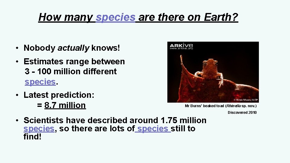 How many species are there on Earth? • Nobody actually knows! • Estimates range