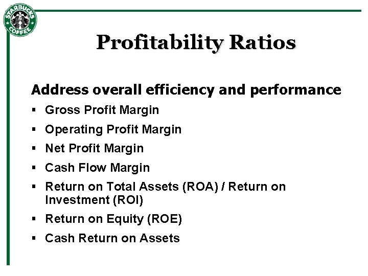 Profitability Ratios Address overall efficiency and performance § Gross Profit Margin § Operating Profit