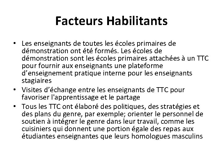 Facteurs Habilitants • Les enseignants de toutes les écoles primaires de démonstration ont été