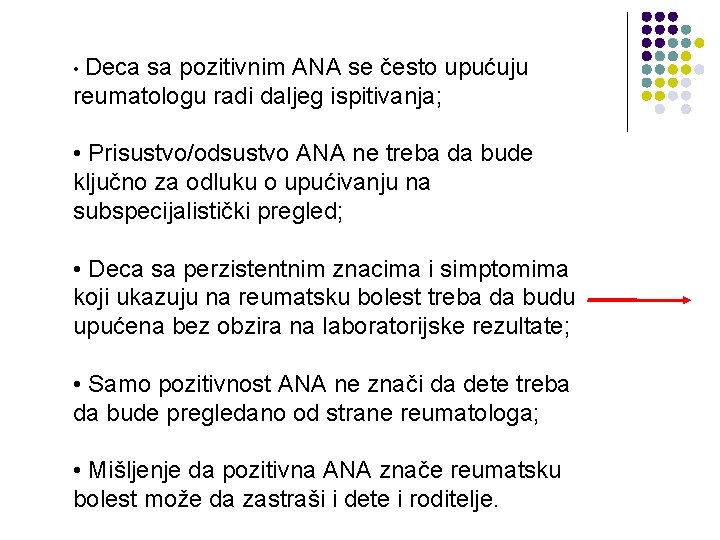  • Deca sa pozitivnim ANA se često upućuju reumatologu radi daljeg ispitivanja; •