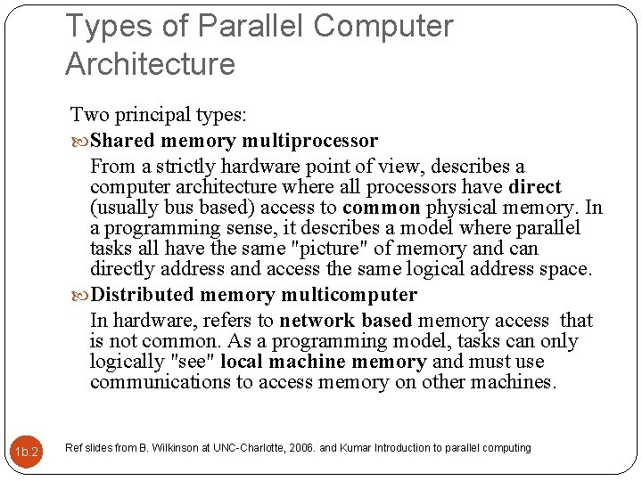 Types of Parallel Computer Architecture Two principal types: Shared memory multiprocessor From a strictly