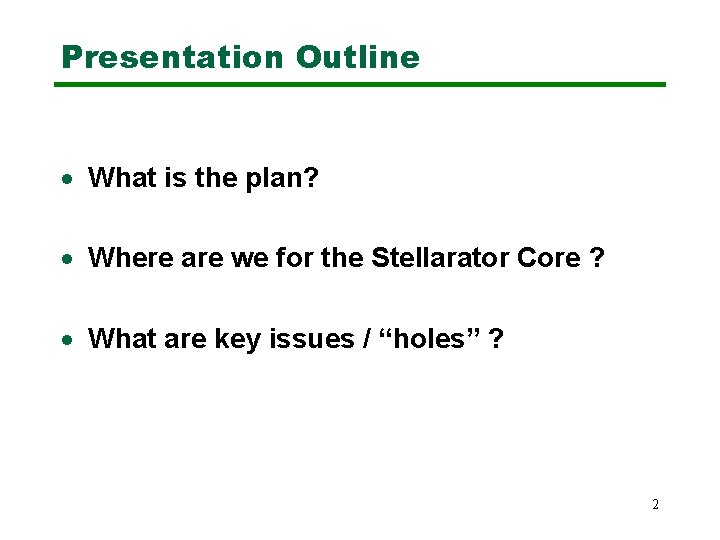 Presentation Outline · What is the plan? · Where are we for the Stellarator