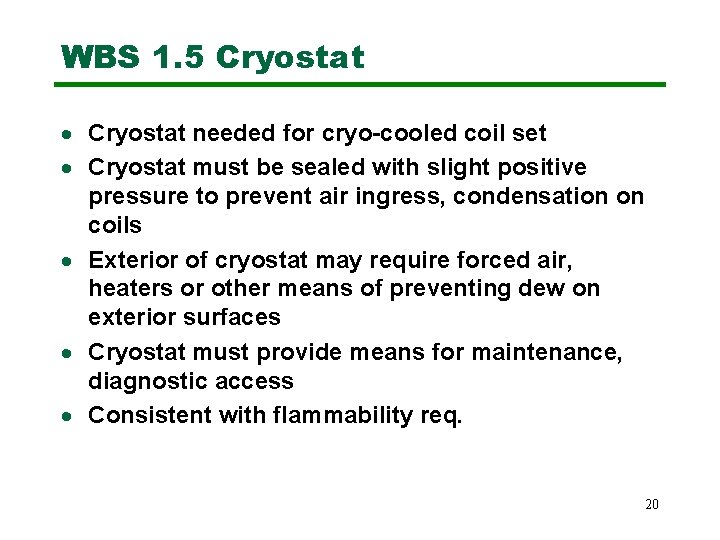 WBS 1. 5 Cryostat · Cryostat needed for cryo-cooled coil set · Cryostat must