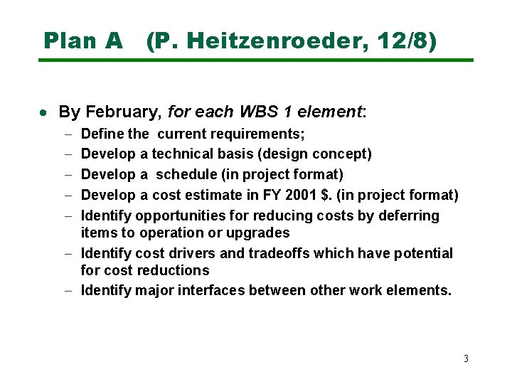 Plan A (P. Heitzenroeder, 12/8) · By February, for each WBS 1 element: -