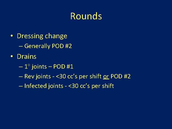 Rounds • Dressing change – Generally POD #2 • Drains – 1 joints –