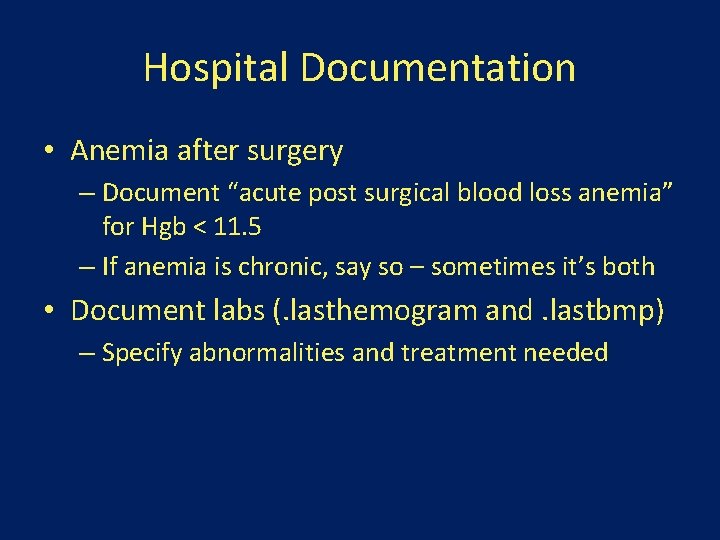 Hospital Documentation • Anemia after surgery – Document “acute post surgical blood loss anemia”
