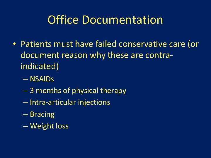 Office Documentation • Patients must have failed conservative care (or document reason why these