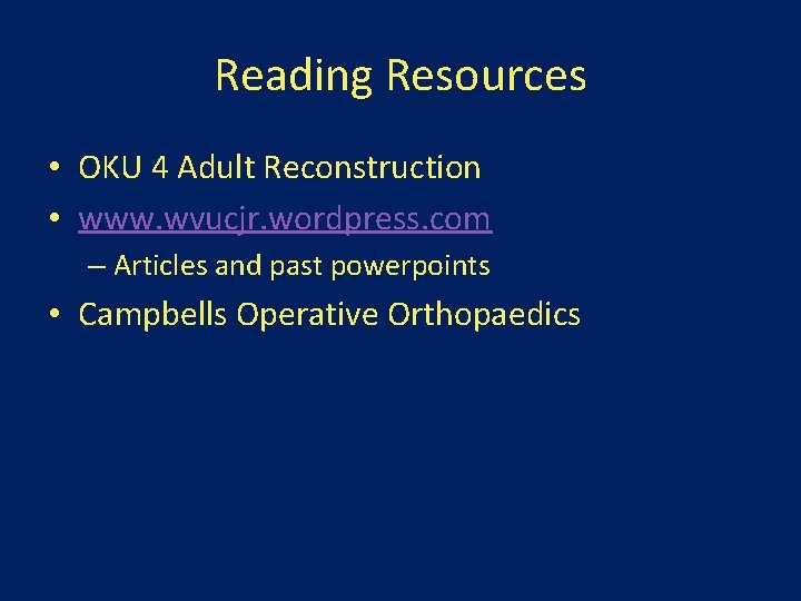 Reading Resources • OKU 4 Adult Reconstruction • www. wvucjr. wordpress. com – Articles