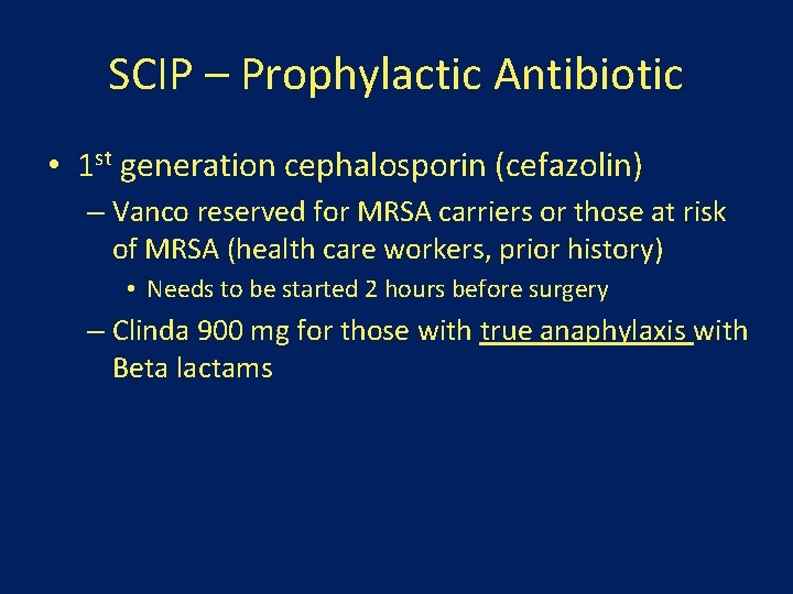 SCIP – Prophylactic Antibiotic • 1 st generation cephalosporin (cefazolin) – Vanco reserved for