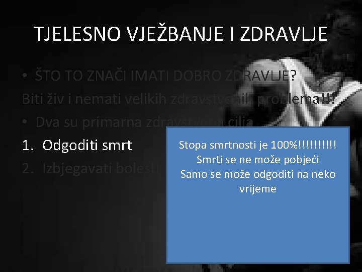 TJELESNO VJEŽBANJE I ZDRAVLJE • ŠTO TO ZNAČI IMATI DOBRO ZDRAVLJE? Biti živ i