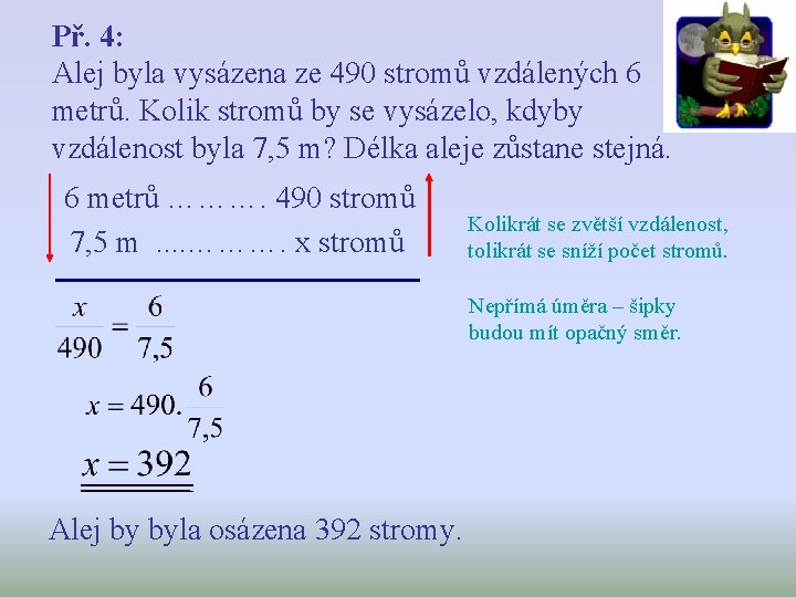 Př. 4: Alej byla vysázena ze 490 stromů vzdálených 6 metrů. Kolik stromů by