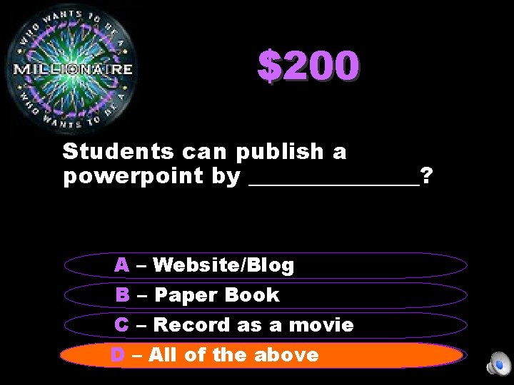 $200 Students can publish a powerpoint by ________? A – Website/Blog B – Paper