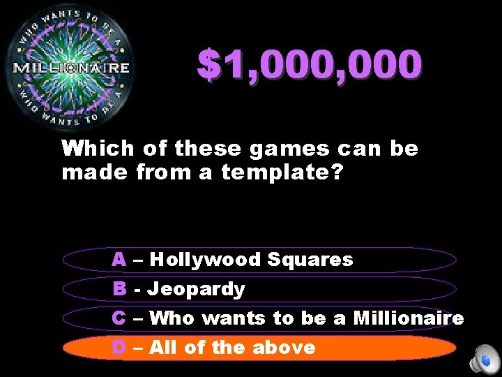 $1, 000 Which of these games can be made from a template? A –