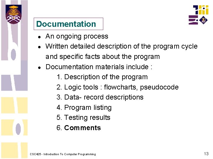 Documentation An ongoing process Written detailed description of the program cycle and specific facts Documentation An ongoing process Written detailed description of the program cycle and specific facts