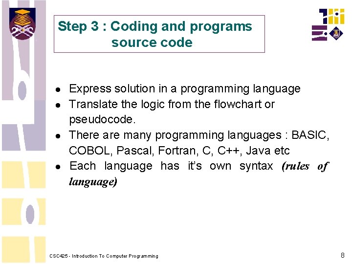 Step 3 : Coding and programs source code Express solution in a programming language Step 3 : Coding and programs source code Express solution in a programming language
