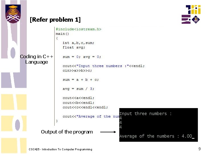 [Refer problem 1] Coding in C++ Language Output of the program CSC 425 -