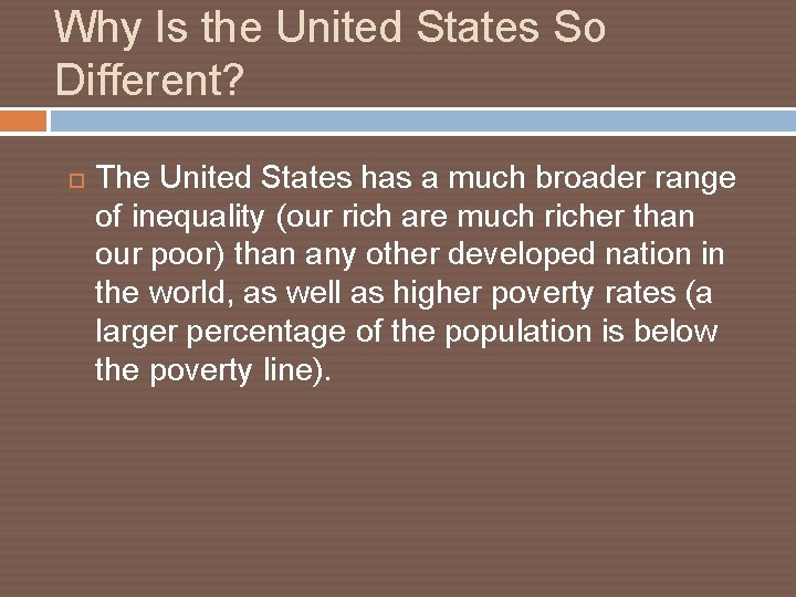 Why Is the United States So Different? The United States has a much broader
